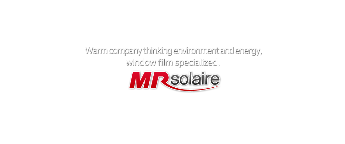 Warm company thinking environment and energy, window film company specialized.